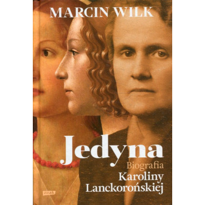 Jedyna. Biografia Karoliny Lanckorońskiej