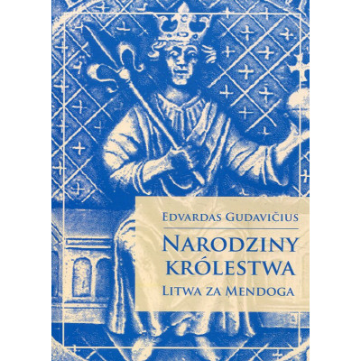 Narodziny królestwa – Litwa za Mendoga