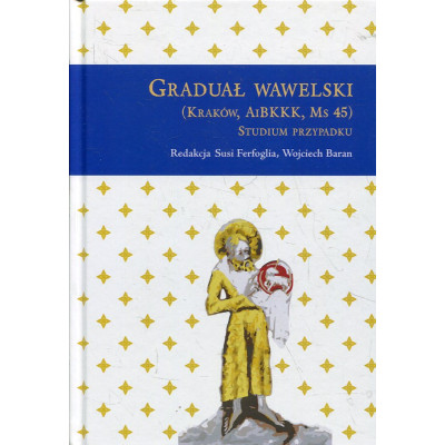 Graduał wawelski (Kraków, AiBKKK, Ms 45): Studium przypadku
