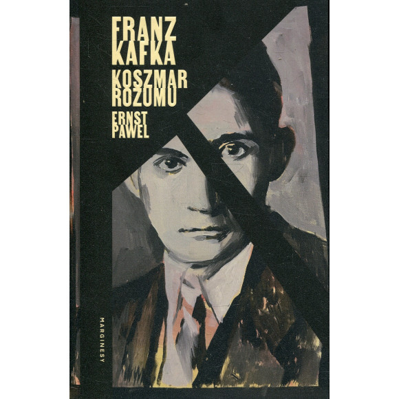 Franz Kafka. Koszmar rozumu