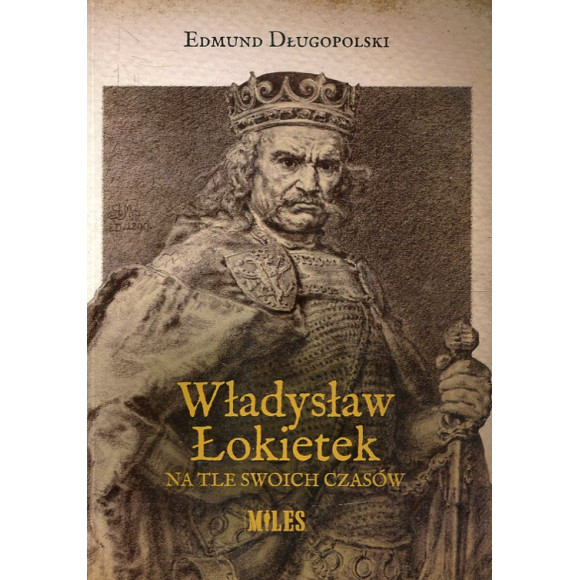 Władysław Łokietek na tle swoich czasów