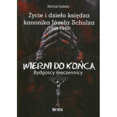 Życie i dzieło księdza kanonika Józefa Schulza (1884-1940)