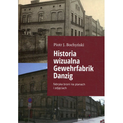 Historia wizualna Gewehrfabrik Danzig