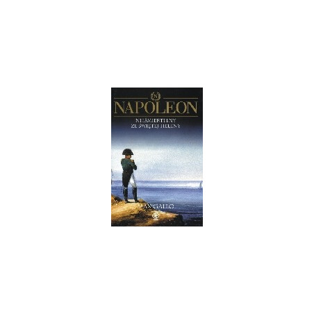 Napoleon, t.4 Nieśmiertelny ze Św.Heleny