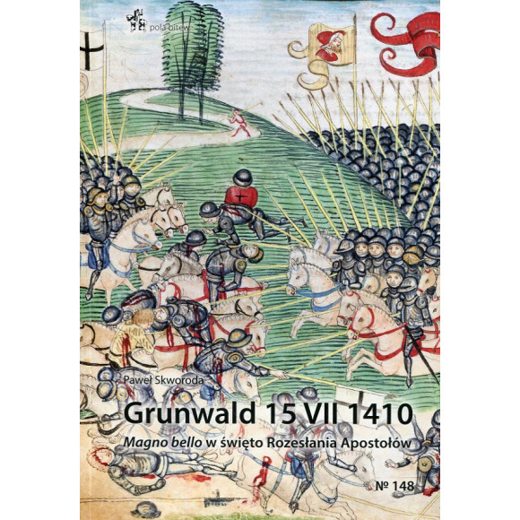 Grunwald 15 VII 1410. iMagno bello/i w święto Rozesłania Apostołów