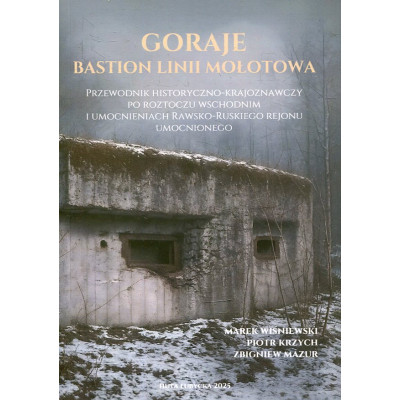 Goraje. Bastion Linii Mołotowa