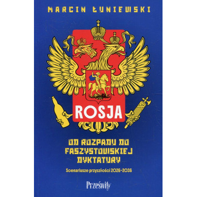 Rosja. Od rozpadu do faszystowskiej dyktatury