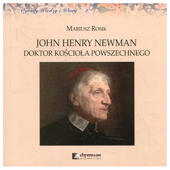John Henry Newman. Doktor Kościoła Powszechnego
