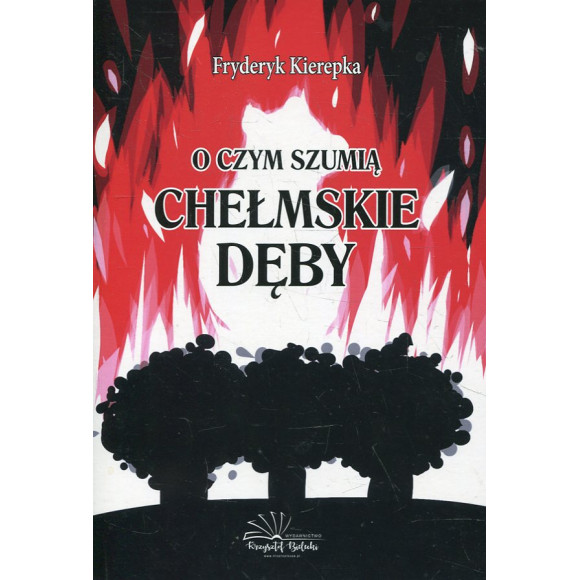 O czym szumią chełmskie dęby