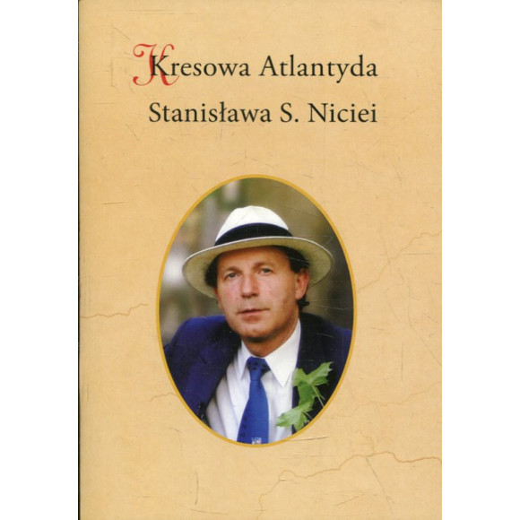 Kresowa Atlantyda Stanisława S. Niciei