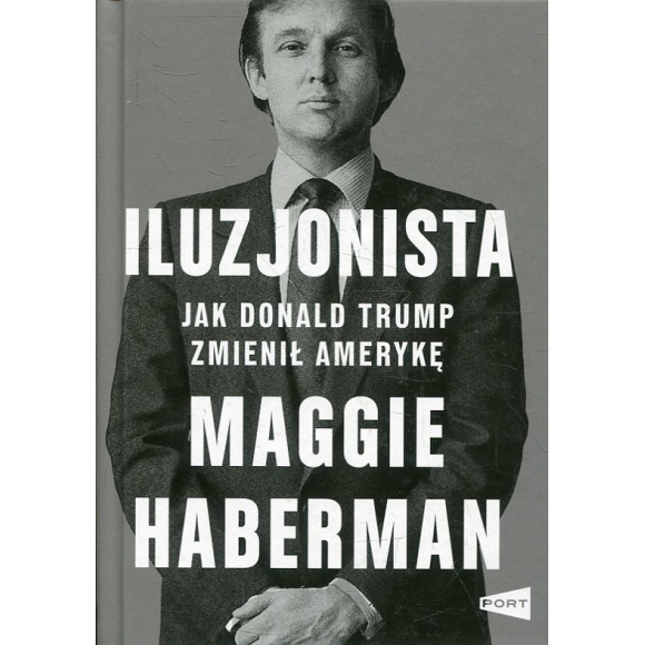 Iluzjonista. Jak Donald Trump zmienił Amerykę