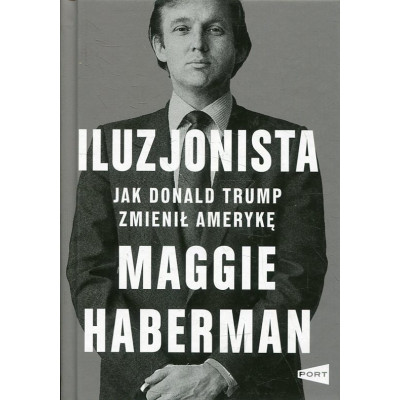 Iluzjonista. Jak Donald Trump zmienił Amerykę