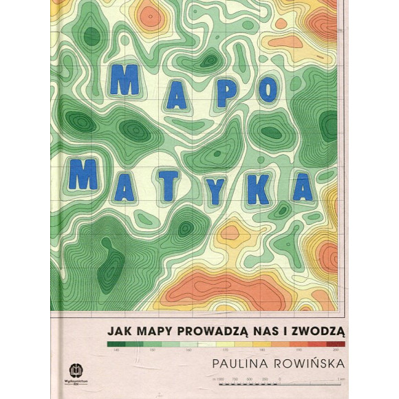 Mapomatyka. Jak mapy prowadzą nas i zwodzą