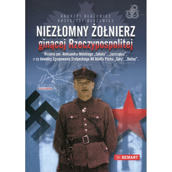 Niezłomny żołnierz ginącej Rzeczypospolitej
