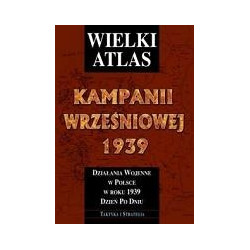 Wielki atlas kampanii wrześniowej 1939 roku, t.1