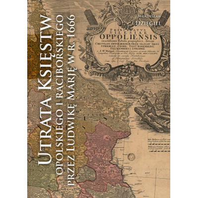 Utrata księstw Opolskiego i Raciborskiego przez Ludwikę Marię w r. 1666