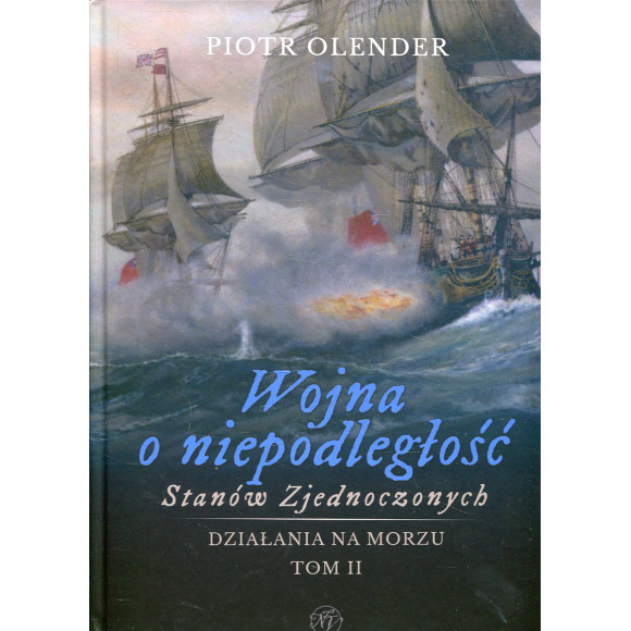 Wojna o niepodległość Stanów Zjednoczonych 1775-1783. Działania na morzu. Tom 2
