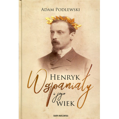 Henryk Wspaniały i jego wiek