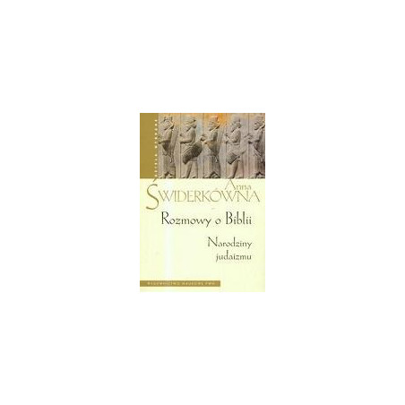 Rozmowy o Biblii. Narodziny judaizmu