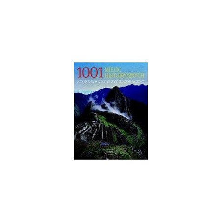 1001 miejsc historycznych, które warto w życiu zobaczyć