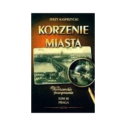 Korzenie miasta, t. 3