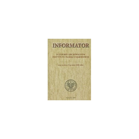 Informator o zasobie archiwalnym Instytutu Pamięci Narodowej