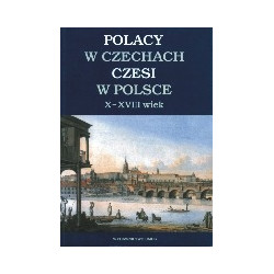 Polacy w Czechach - Czesi w Polsce X-XVIII wiek