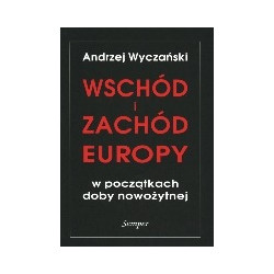 Wschód i Zachód Europy w początkach doby nowożytnej