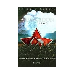 Armagedon był o krok. Rozpad Związku radzieckiego 1970 - 2000