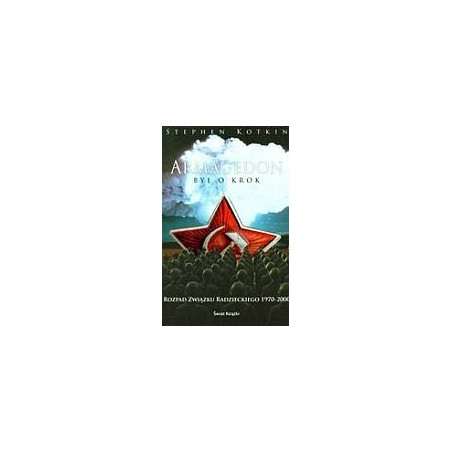 Armagedon był o krok. Rozpad Związku radzieckiego 1970 - 2000