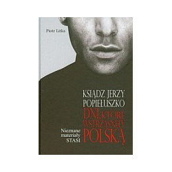 Ksiądz Jerzy Popiełuszko. Dni które wstrząsnęły Polską