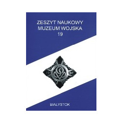 Zeszyt Naukowy Muzeum Wojska w Białymstoku, T. 19, 2006