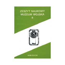 Zeszyt Naukowy Muzeum Wojska w Białymstoku, T. 8, 1994
