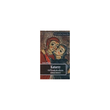 Katarzy. Od Graala do sekretu dobrej śmierci