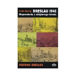 Breslau 1945. Wspomnienia z oblężonego miasta