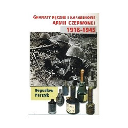 Granaty ręczne i karabinowe Armii Czerwonej 1918-1945 i radzieckie granaty ręczne w Wojsku Polskim 1945-1955