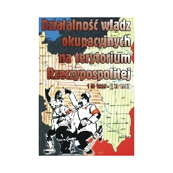 Działalność władz okupacyjnych na terytorium Rzeczypospolitej w okresie 1 IX 1939 – 1 XI 1940