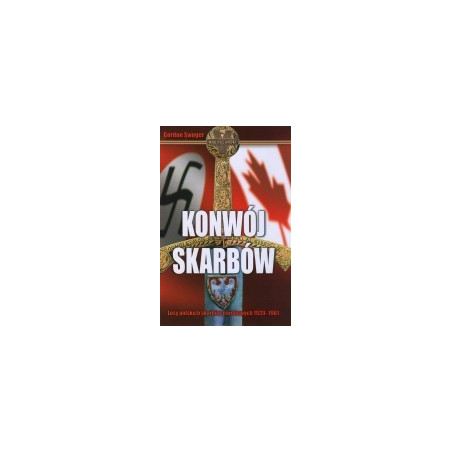 Konwój skarbów. Losy polskich skarbów narodowych 1939 - 1961