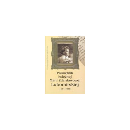 Pamiętnik Księżnej Marii Zdzisławowej Lubomirskiej 1914 - 1918